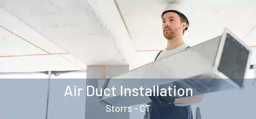  Air Duct Installation Storrs - CT