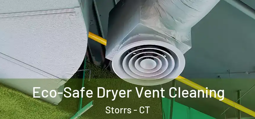  Eco-Safe Dryer Vent Cleaning Storrs - CT