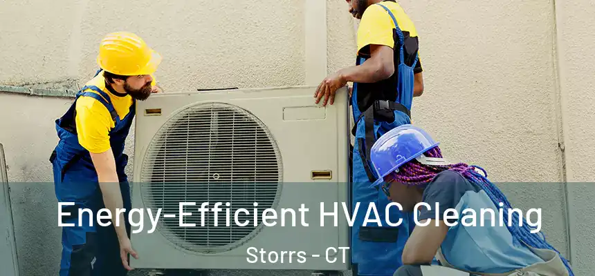  Energy-Efficient HVAC Cleaning Storrs - CT