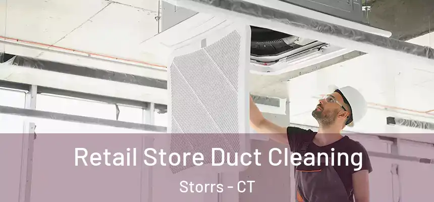  Retail Store Duct Cleaning Storrs - CT